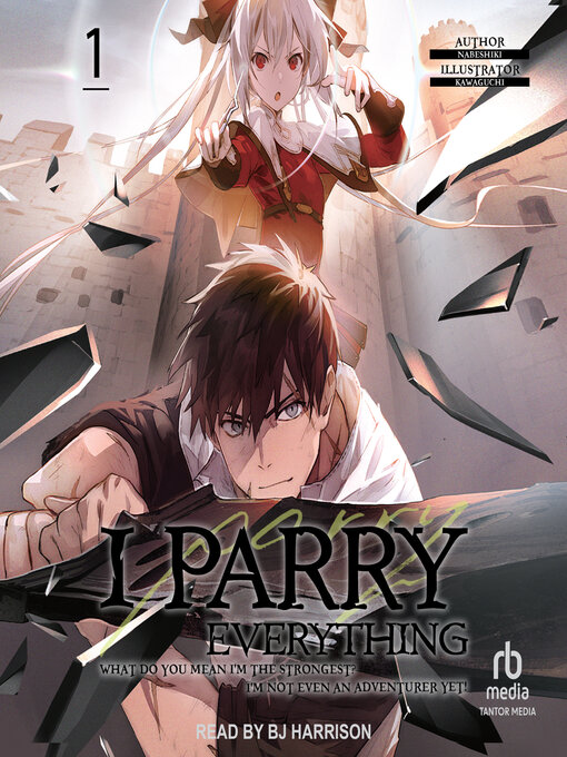 Title details for I Parry Everything: What Do You Mean I'm the Strongest? I'm Not Even an Adventurer Yet! Volume 1 by Nabeshiki - Wait list